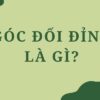 Góc đối đỉnh là gì? Định nghĩa và tính chất bạn cần ghi nhớ