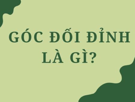 Góc đối đỉnh là gì? Định nghĩa và tính chất bạn cần ghi nhớ