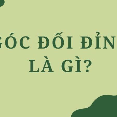 Góc đối đỉnh là gì? Định nghĩa và tính chất bạn cần ghi nhớ